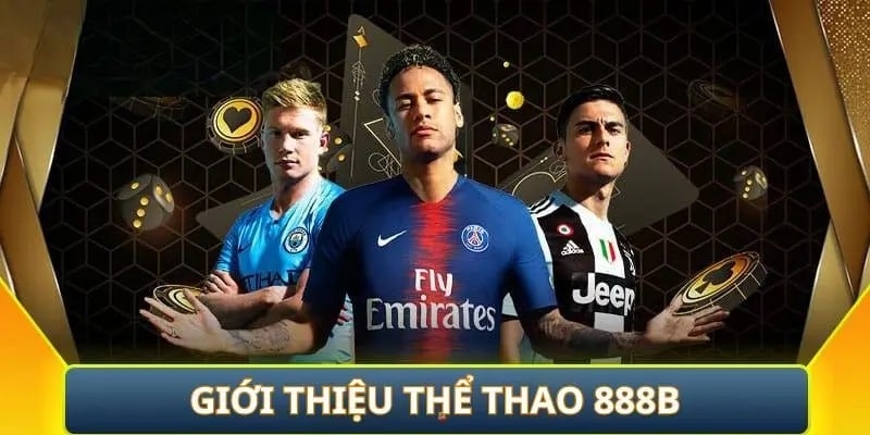 Giới thiệu về thể thao 888b - Nền tảng đẳng cấp cho người yêu thể thao